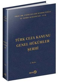Türk Ceza Kanunu Genel Hükümler Şerhi Fatih Selami Mahmutoğlu Beta Yayınları