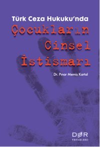 Türk Ceza Hukuku'nda Çocukların Cinsel İstismarı Pınar Memiş Kartal Der Yayınları