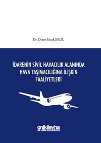 İdarenin Sivil Havacılık Alanında Hava Taşımacılığına İlişkin Faaliyetleri Ömer Faruk Erol On İki Levha Yayıncılık