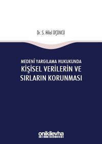 Medeni Yargılama Hukukunda Kişisel Verilerin ve Sırların Korunması S. Hilal Üçüncü On İki Levha Yayıncılık