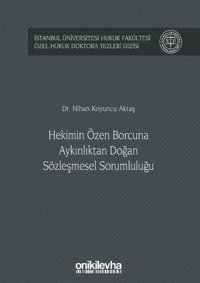 Hekimin Özen Borcuna Aykırılıktan Doğan Sözleşmesel Sorumluluğu Nihan Koyuncu Aktaş On İki Levha Yayıncılık