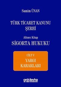 Türk Ticaret Kanunu Şerhi Altıncı Kitap-Sigorta Hukuku Cilt 5 Samim Ünan On İki Levha Yayıncılık