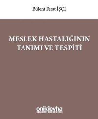 Meslek Hastalığının Tanımı ve Tespiti Bülent Ferat İşçi On İki Levha Yayıncılık