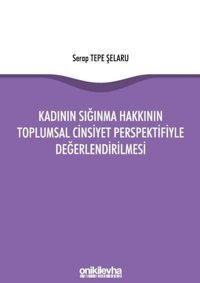 Kadının Sığınma Hakkının Toplumsal Cinsiyet Perspektifiyle Değerlendirilmesi Serap Tepe Şelaru On İki Levha Yayıncılık