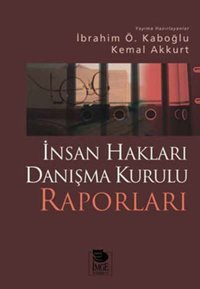 İnsan Hakları Danışma Kurulu Raporları İbrahim Ö. Kaboğlu İmge Kitabevi