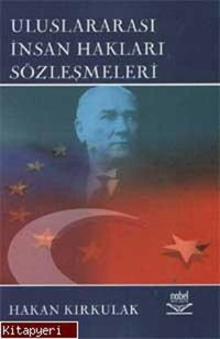 Uluslararası İnsan Hakları Sözleşmeleri Hakan Kırkulak Nobel Akademik Yayıncılık