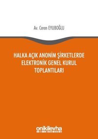 Halka Açık Anonim Şirketlerde Elektronik Genel Kurul Toplantıları Ceren Eyüboğlu On İki Levha Yayıncılık