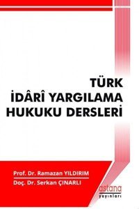 Türk İdari Yargılama Hukuku Dersleri Ramazan Yıldırım Astana Yayınları