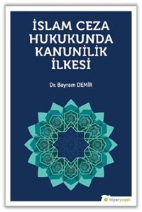 İslam Ceza Hukukunda Kanunilik İlkesi Bayram Demir Hiperlink