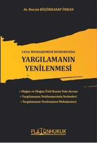 Ceza Muhakemesi Hukukunda Yargılamanın Yenilenmesi Burçin Küçükkasap Özkan Platon Hukuk Yayınevi