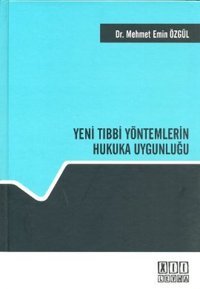 Yeni Tıbbi Yöntemlerin Hukuka Uygunluğu Mehmet Emin Özgül On İki Levha Yayıncılık