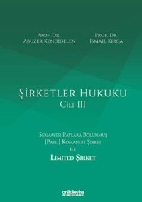 Şirketler Hukuku - Cilt 3 Abuzer Kendigelen On İki Levha Yayıncılık