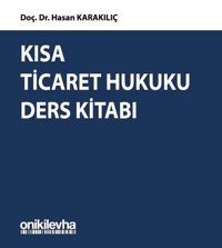 Kısa Ticaret Hukuku Ders Kitabı Hasan Karakılıç On İki Levha Yayıncılık