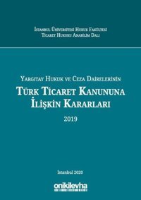 Yargıtay Hukuk ve Ceza Dairelerinin Türk Ticaret Kanununa İlişkin Kararları 2019 Kolektif On İki Levha Yayıncılık