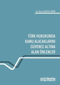 Türk Hukukunda Kamu Alacaklarını Güvence Altına Alan Önlemler Burcu Kuzucu Yapar On İki Levha Yayıncılık