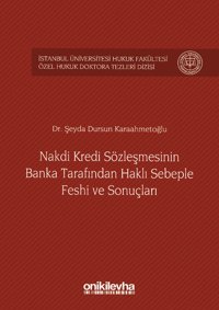 Nakdi Kredi Sözleşmesinin Banka Tarafından Haklı Sebeple Feshi ve Sonuçları Şeyda Dursun Karaahmetoğlu On İki Levha Yayıncılık