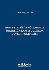 Roma Statüsü Bağlamında İnsanlığa Karşı Suçlarda Devlet Politikası Cansu Koç Başar On İki Levha Yayıncılık