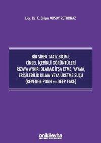 Bir Siber Taciz Biçimi: Cinsel İçerikli Görüntüleri Rızaya Aykırı Olarak İfşa Etme Yayma Erişilebili Eylem Aksoy Retornaz On İki Levha Yayıncılık