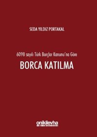 6098 Sayılı Türk Borçlar Hukuku'na Göre Borca Katılma Seda Yıldız Portakal On İki Levha Yayıncılık