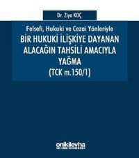 Bir Hukuki İlişkiye Dayanan Alacağın Tahsili Amacıyla Yağma Ziya Koç On İki Levha Yayıncılık