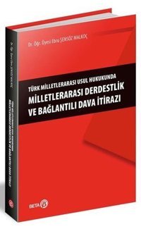 Türk Milletlerarası Usul Hukukunda Milletlerarası Derdestlik ve Bağlantılı Dava İtirazı Ebru Şensöz Malkoç Beta Yayınları