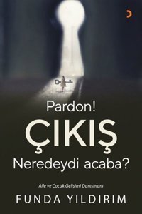 Pardon! Çıkış Neredeydi Acaba? Funda Yıldırım Cinius