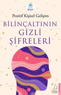 Bilinçaltının Gizli Şifreleri Pozitif Kişisel Gelişim, Ayşe Gülen Destek Yayınları