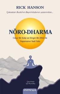 Nöro-Dharma: Cesur Bir Kalp ve Dingin Bir Zihin İle Yaşamanın Yedi Yolu Rick Hanson Omega
