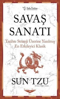 Savaş Sanatı - Tarihte Strateji Üzerine Yazılmış En Etkileyici Sun Tzu Sola Unitas