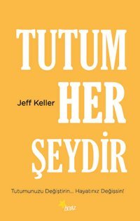 Tutum Her Şeydir Jeff Keller Beyaz Yayınları