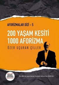 200 Yaşam Kesiti 1000 Aforizma-Aforizmalar 5 Özer Uçuran Çiller Marnet Yayıncılık
