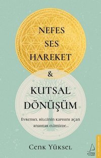 Nefes - Ses - Hareket ve Kutsal Dönüşüm Cenk Yüksel Destek Yayınları