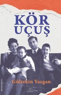 Kör Uçuş Gültekin Yazgan Elma Yayınevi