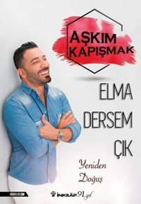 Elma Dersem Çık-Yeniden Doğuş Aşkım Kapışmak İnkılap Kitabevi