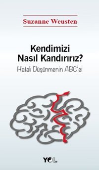 Kendimizi Nasıl Kandırırız? Suzanne Weusten Yol Yayınları