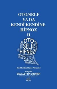 Oto/Self ya da Kendi Kendine Hipnoz 2 - Kendi Kendine Hipnoz Yöntemleri Celalettin Uzuner Nar Ağacı Yayınları