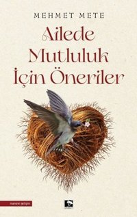 Ailede Mutluluk için Öneriler Mehmet Mete Çınaraltı Yayınları