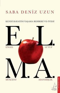 Elma - Kendi Hayatını Yaşama Rehberi ve Ötesi Saba Deniz Uzun Destek Yayınları