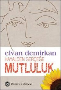 Hayalden Gerçeğe Mutluluk Elvan Demirkan Remzi Kitabevi