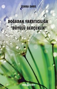 Doğadan Yaratıcılığa Büyülü Gerçeklik Zehra Emre Uyanış Yayınevi