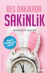 Beş Dakikada Sakinlik Jennifer R. Wolkin Tavoos Yayınları