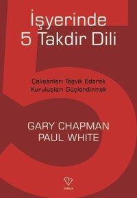 İşyerinde 5 Takdir Dili Gary Chapman, Paul White Varlık Yayınları