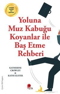 Yoluna Muz Kabuğu Koyanlar ile Baş Etme Rehberi Katherine Crowley Peta