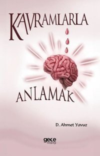 Kavramlarla Anlamak D. Ahmet Yavuz Gece Kitaplığı