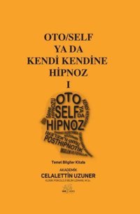 Oto/Self ya da Kendi Kendine Hipnoz 1 - Temel Bilgiler Kitabı Celalettin Uzuner Nar Ağacı Yayınları