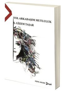 Yol Arkadaşım Mutluluk Ş. Gizem Taşar Hayal