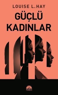 Güçlü Kadınlar Louise L. Hay Martı Yayınları