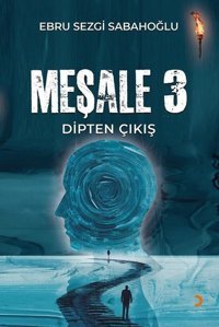 Meşale 3 - Dipten Çıkış Ebru Sezgi Sabahoğlu Cinius