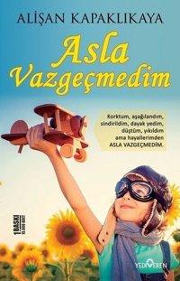 Asla Vazgeçmedim Alişan Kapaklıkaya Yediveren Yayınları