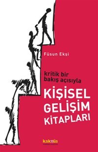 Kritik Bir Bakış Açısıyla Kişisel Gelişim Kitapları Füsun Ekşi Kaknüs Yayınları